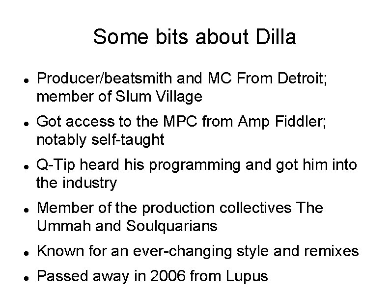 Some bits about Dilla Producer/beatsmith and MC From Detroit; member of Slum Village Got