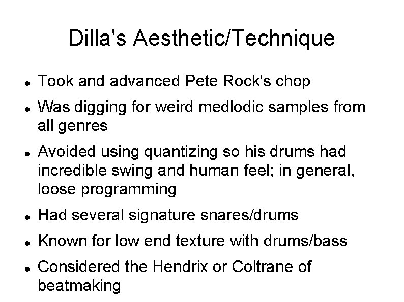 Dilla's Aesthetic/Technique Took and advanced Pete Rock's chop Was digging for weird medlodic samples