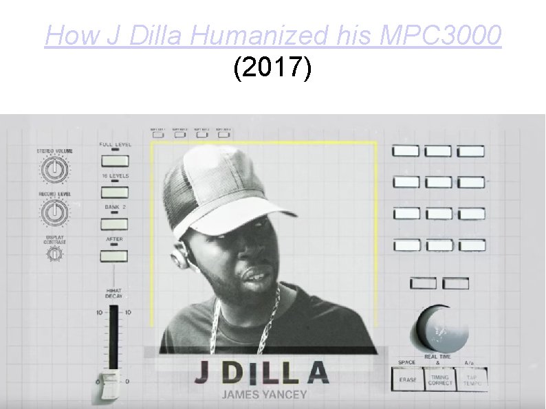 How J Dilla Humanized his MPC 3000 (2017) 