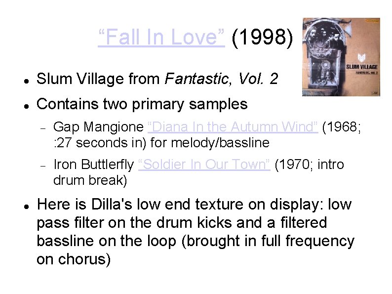 “Fall In Love” (1998) Slum Village from Fantastic, Vol. 2 Contains two primary samples