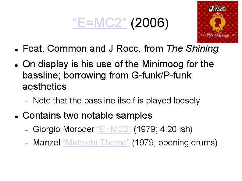 “E=MC 2” (2006) Feat. Common and J Rocc, from The Shining On display is