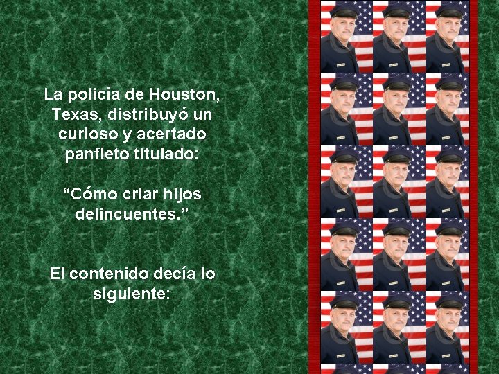 La policía de Houston, Texas, distribuyó un curioso y acertado panfleto titulado: “Cómo criar