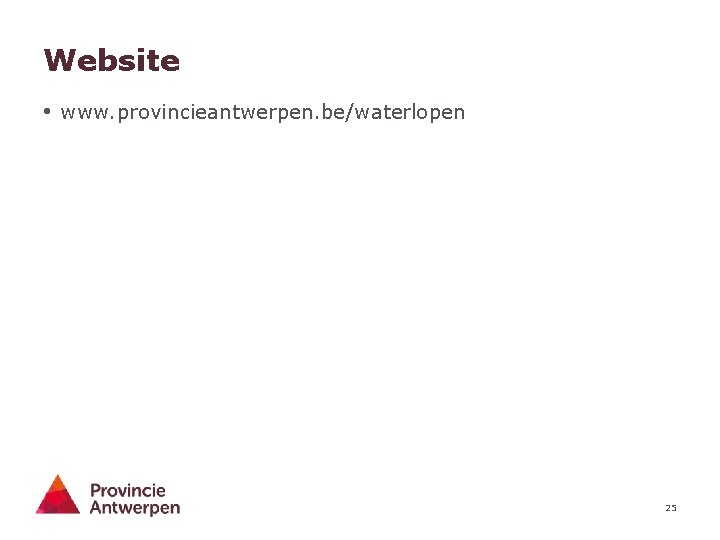 Website • www. provincieantwerpen. be/waterlopen 25 