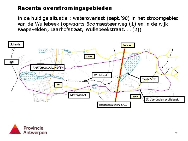 Recente overstromingsgebieden In de huidige situatie : wateroverlast (sept. ’ 98) in het stroomgebied