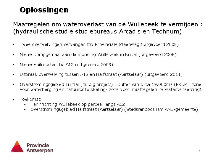 Oplossingen Maatregelen om wateroverlast van de Wullebeek te vermijden : (hydraulische studiebureaus Arcadis en