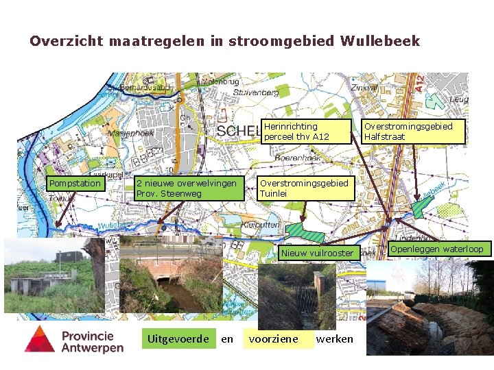Overzicht maatregelen in stroomgebied Wullebeek Herinrichting perceel thv A 12 Pompstation 2 nieuwe overwelvingen
