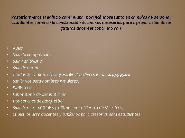 Posteriormente el edificio continuaba modificándose tanto en cambios de personal, estudiantes como en la