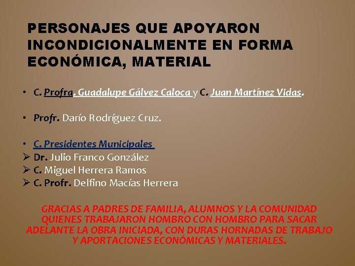 PERSONAJES QUE APOYARON INCONDICIONALMENTE EN FORMA ECONÓMICA, MATERIAL • C. Profra. Guadalupe Gálvez Caloca