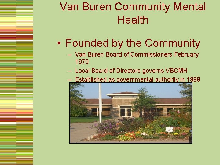 Van Buren Community Mental Health • Founded by the Community – Van Buren Board
