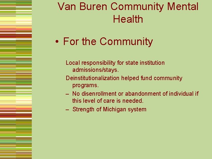 Van Buren Community Mental Health • For the Community Local responsibility for state institution