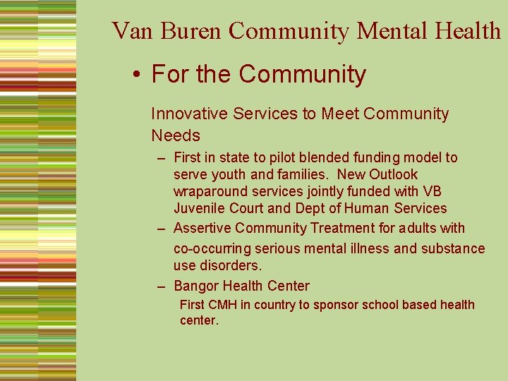 Van Buren Community Mental Health • For the Community Innovative Services to Meet Community