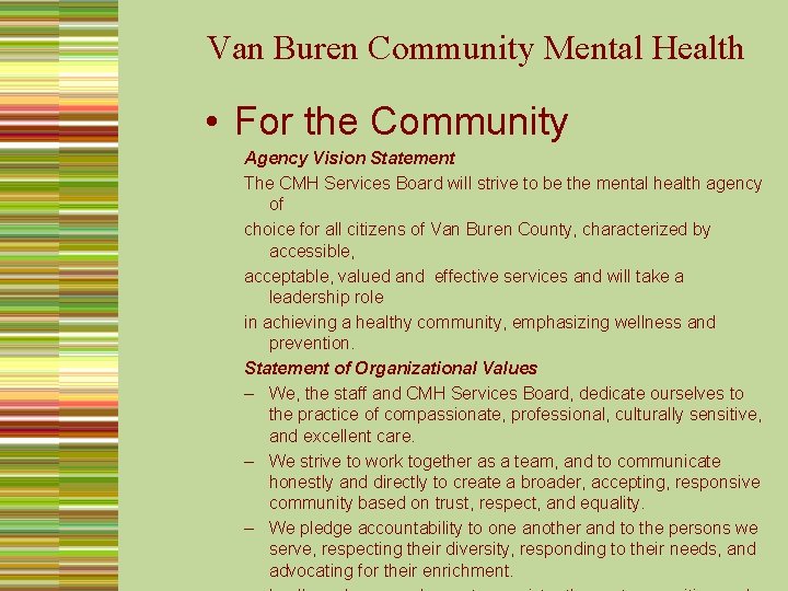 Van Buren Community Mental Health • For the Community Agency Vision Statement The CMH