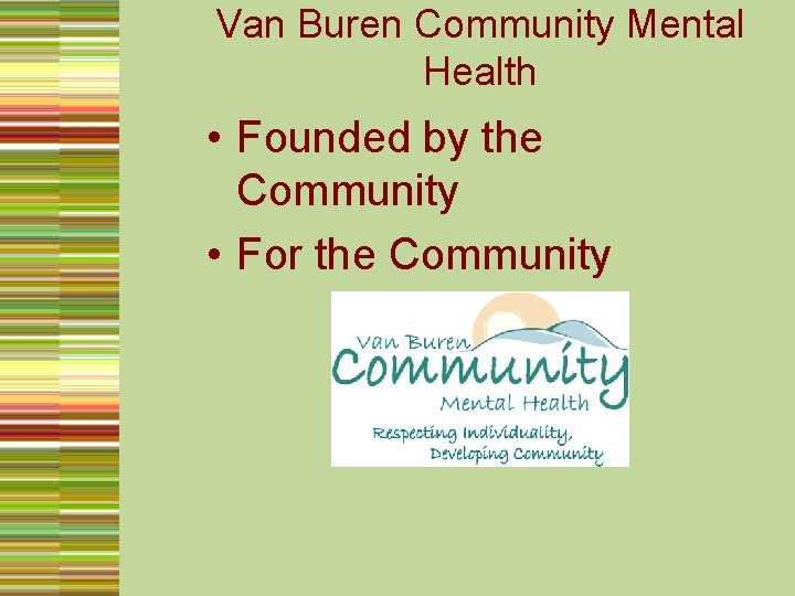 Van Buren Community Mental Health • Founded by the Community • For the Community