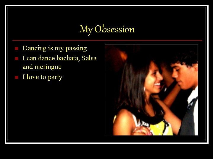 My Obsession n Dancing is my passing I can dance bachata, Salsa and meringue