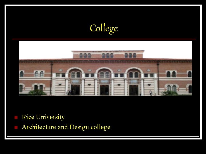 College n n Rice University Architecture and Design college 