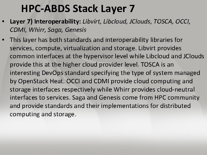 HPC-ABDS Stack Layer 7 • Layer 7) Interoperability: Libvirt, Libcloud, JClouds, TOSCA, OCCI, CDMI,