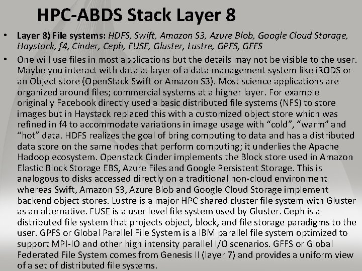 HPC-ABDS Stack Layer 8 • Layer 8) File systems: HDFS, Swift, Amazon S 3,