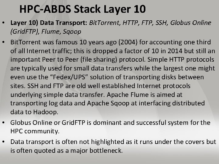 HPC-ABDS Stack Layer 10 • Layer 10) Data Transport: Bit. Torrent, HTTP, FTP, SSH,