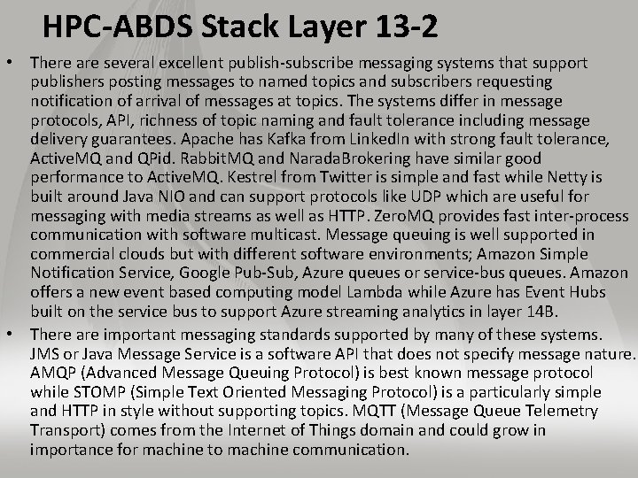 HPC-ABDS Stack Layer 13 -2 • There are several excellent publish-subscribe messaging systems that