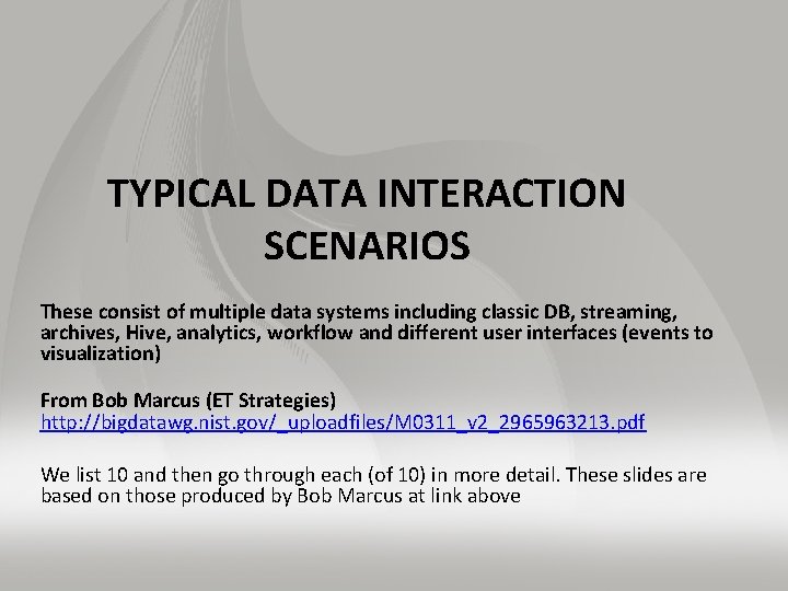 TYPICAL DATA INTERACTION SCENARIOS These consist of multiple data systems including classic DB, streaming,