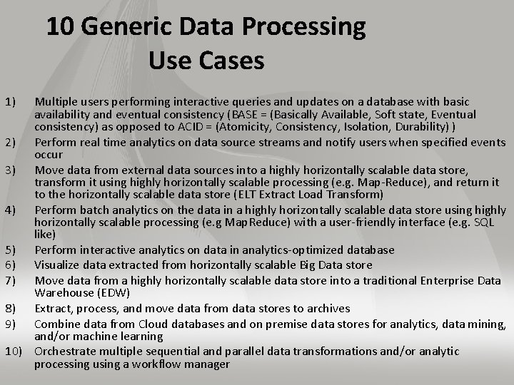 10 Generic Data Processing Use Cases 1) Multiple users performing interactive queries and updates