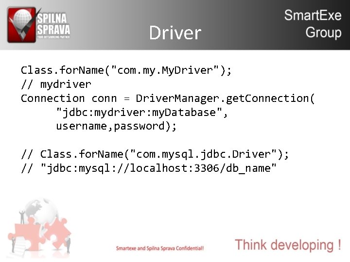 Driver Class. for. Name("com. my. My. Driver"); // mydriver Connection conn = Driver. Manager.