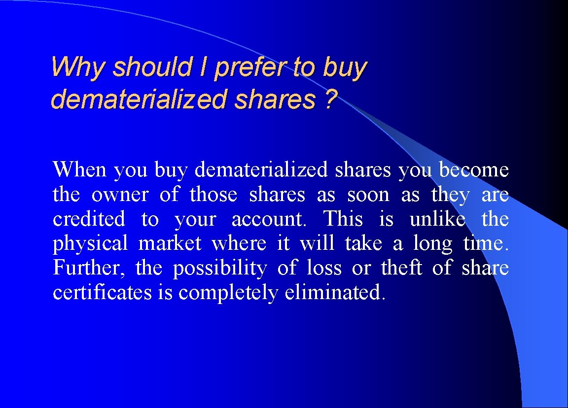 Why should I prefer to buy dematerialized shares ? When you buy dematerialized shares
