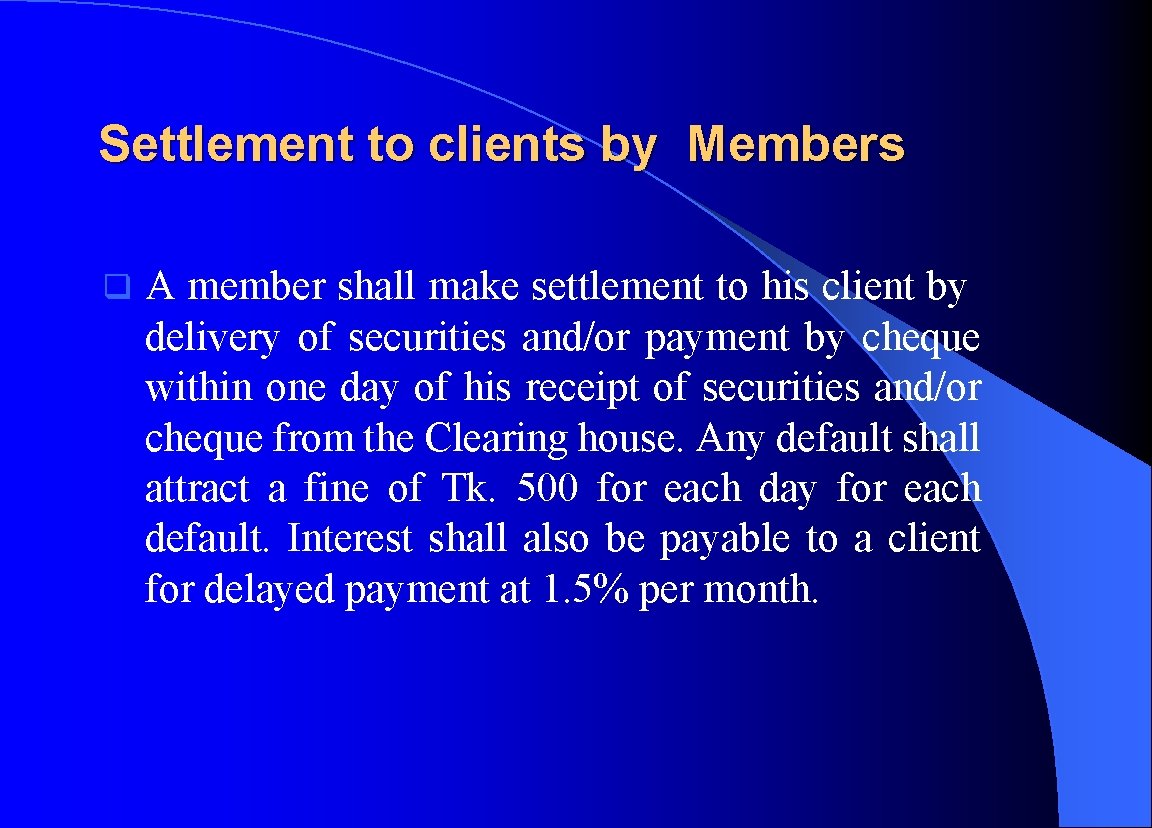 Settlement to clients by Members q A member shall make settlement to his client