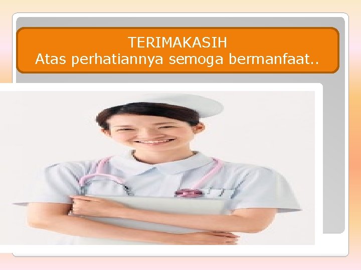 TERIMAKASIH Atas perhatiannya semoga bermanfaat. . 