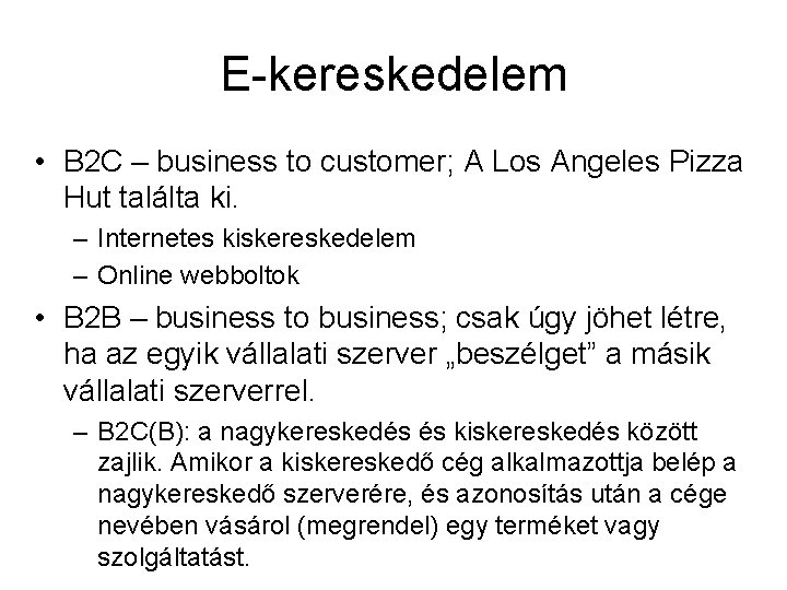 E-kereskedelem • B 2 C – business to customer; A Los Angeles Pizza Hut