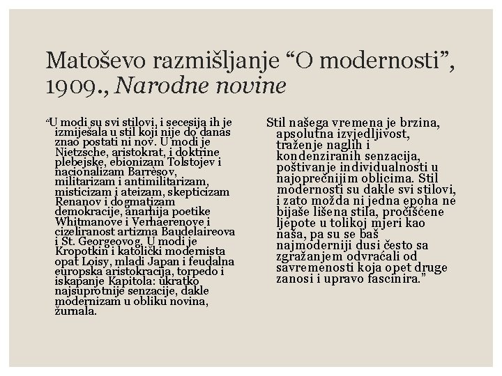 Matoševo razmišljanje “O modernosti”, 1909. , Narodne novine “U modi su svi stilovi, i