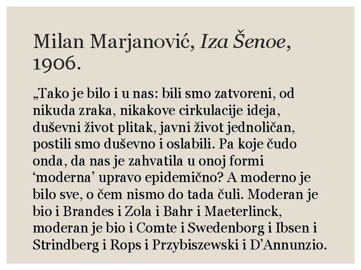 Milan Marjanović, Iza Šenoe, 1906. „Tako je bilo i u nas: bili smo zatvoreni,