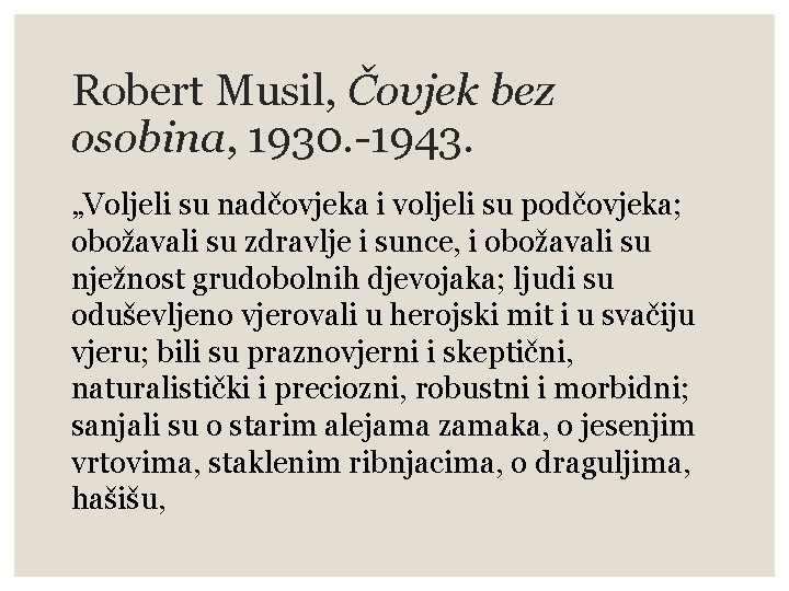 Robert Musil, Čovjek bez osobina, 1930. -1943. „Voljeli su nadčovjeka i voljeli su podčovjeka;