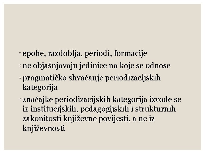 ◦ epohe, razdoblja, periodi, formacije ◦ ne objašnjavaju jedinice na koje se odnose ◦