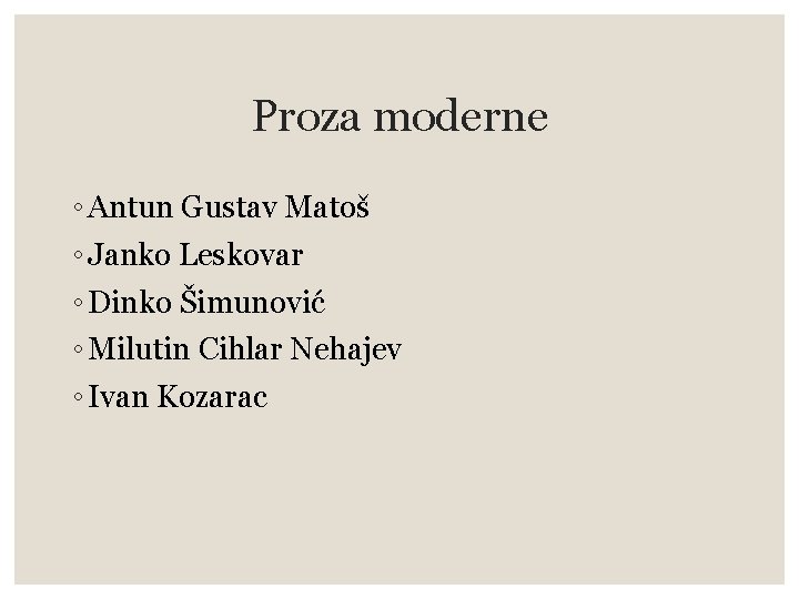 Proza moderne ◦ Antun Gustav Matoš ◦ Janko Leskovar ◦ Dinko Šimunović ◦ Milutin