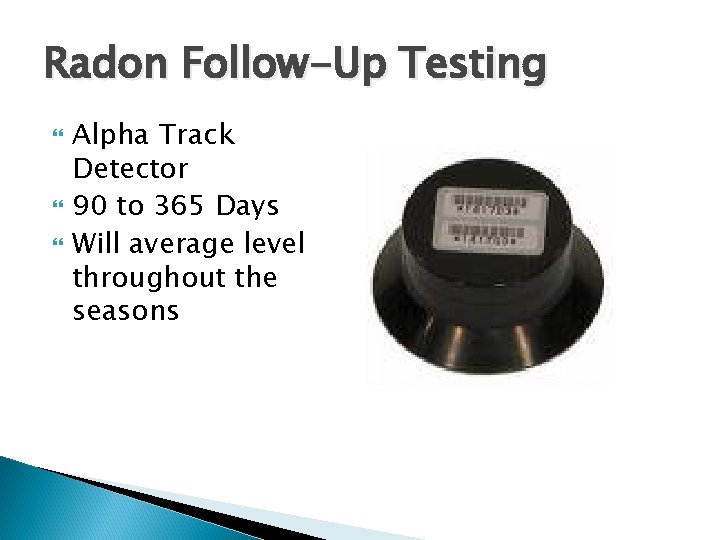 Radon Follow-Up Testing Alpha Track Detector 90 to 365 Days Will average level throughout