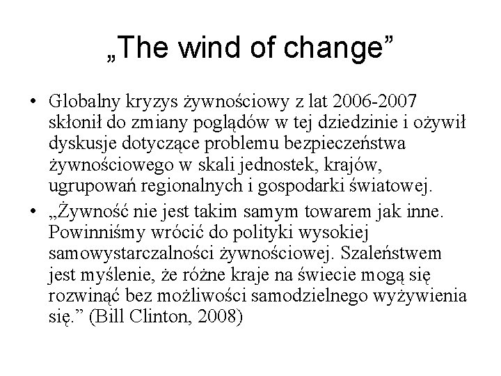 „The wind of change” • Globalny kryzys żywnościowy z lat 2006 -2007 skłonił do