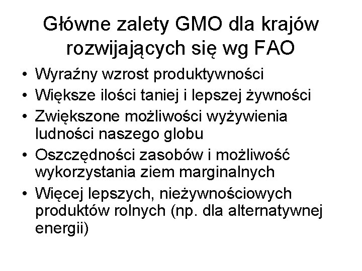 Główne zalety GMO dla krajów rozwijających się wg FAO • Wyraźny wzrost produktywności •