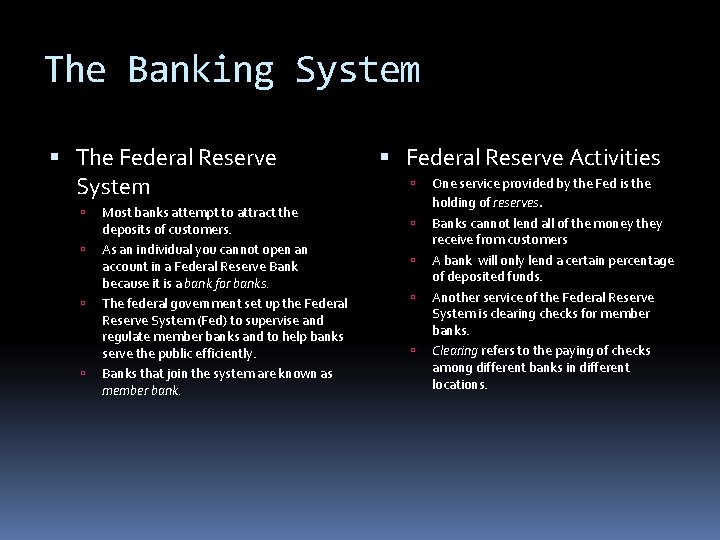 The Banking System The Federal Reserve System Most banks attempt to attract the deposits