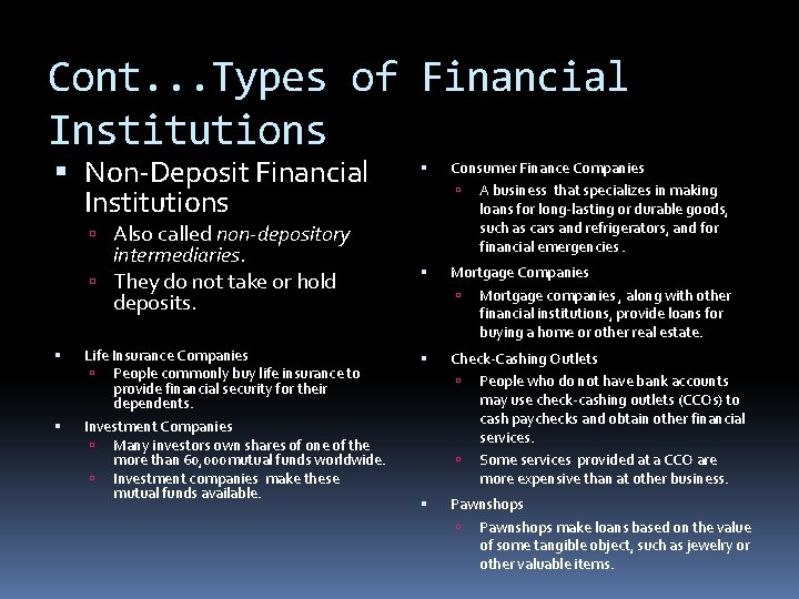 Cont. . . Types of Financial Institutions Non-Deposit Financial Institutions Consumer Finance Companies A