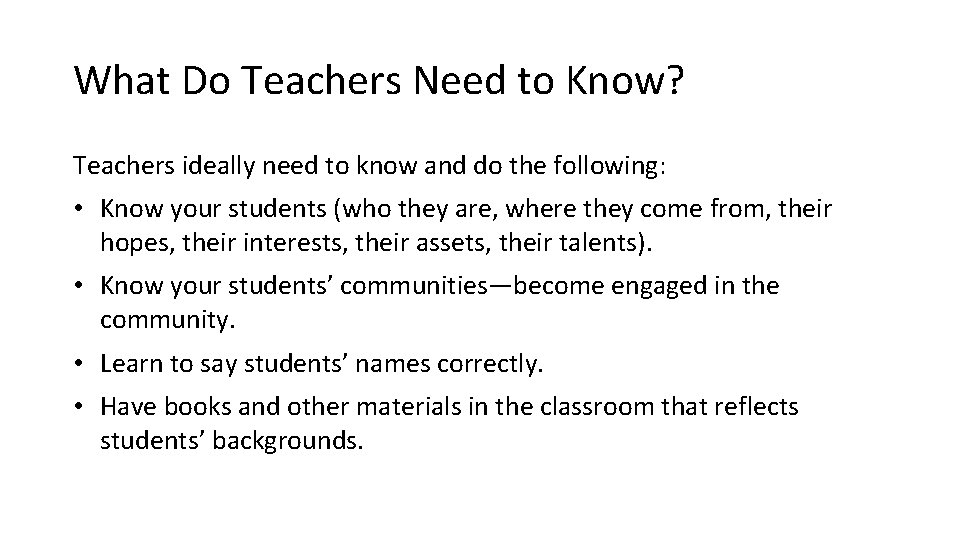 What Do Teachers Need to Know? Teachers ideally need to know and do the