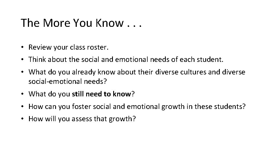 The More You Know. . . • Review your class roster. • Think about