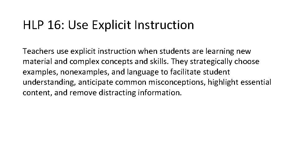 HLP 16: Use Explicit Instruction Teachers use explicit instruction when students are learning new