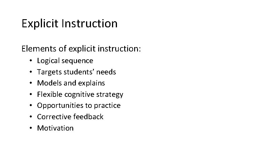 Explicit Instruction Elements of explicit instruction: • • Logical sequence Targets students’ needs Models