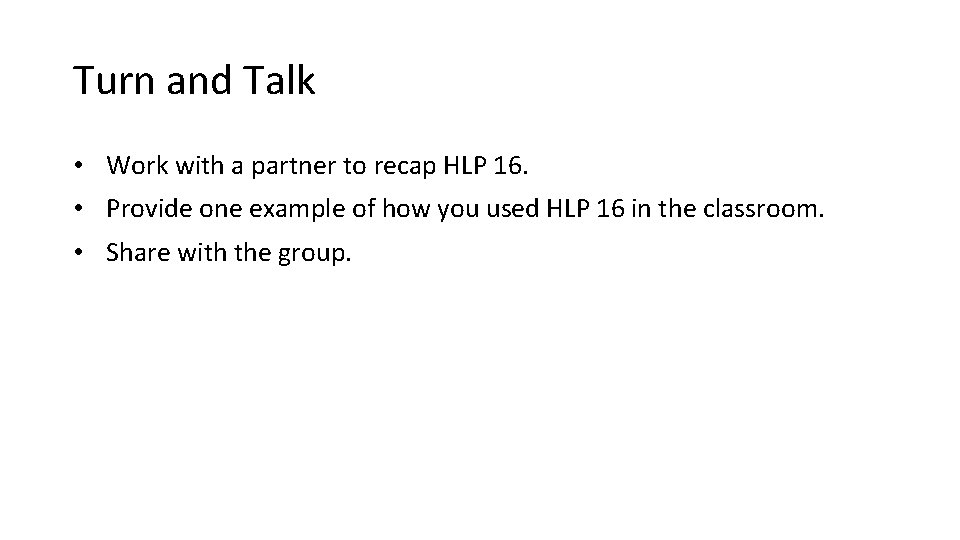 Turn and Talk • Work with a partner to recap HLP 16. • Provide