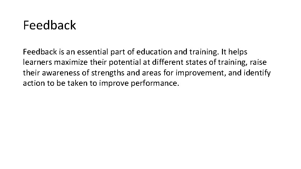 Feedback is an essential part of education and training. It helps learners maximize their