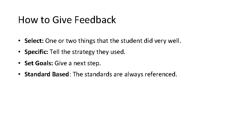 How to Give Feedback • Select: One or two things that the student did