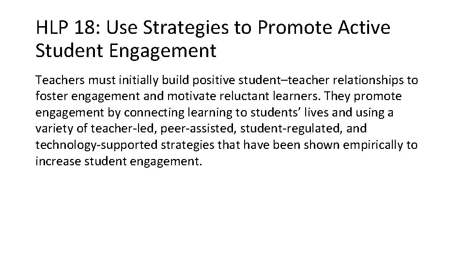 HLP 18: Use Strategies to Promote Active Student Engagement Teachers must initially build positive