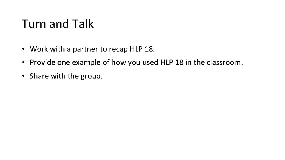 Turn and Talk • Work with a partner to recap HLP 18. • Provide