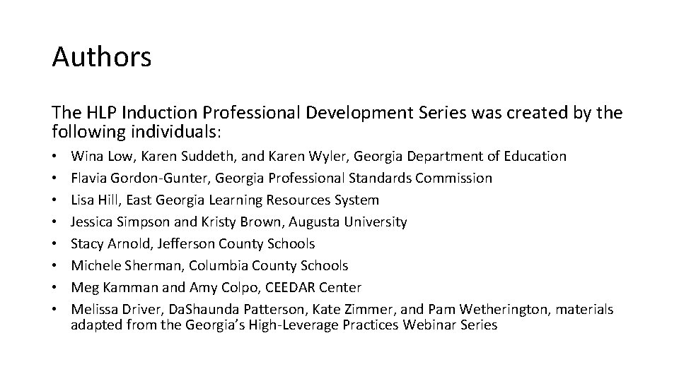 Authors The HLP Induction Professional Development Series was created by the following individuals: •